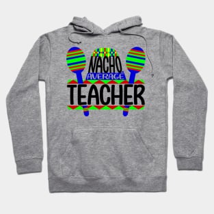 Nacho Average Teacher Hoodie